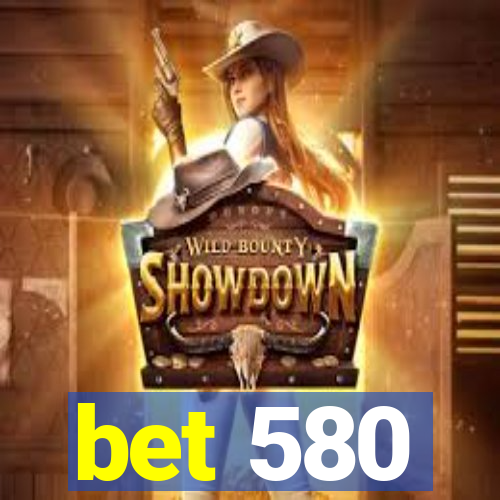 bet 580